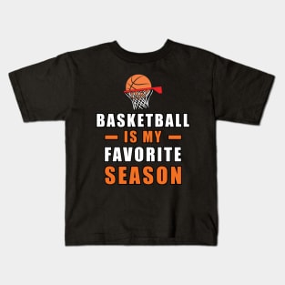 Basketball Is My Favorite Season Kids T-Shirt